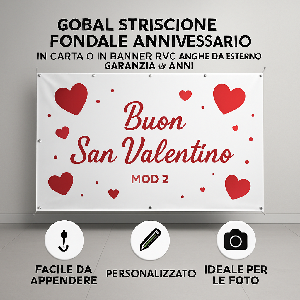 GLOBAL STRISCIONE FONDALE ANNIVERSARIO - BUON SAN VALENTINO MOD 2 - IN CARTA O IN BANNER PVC ANCHE DA ESTERNO GARANZIA 5 ANNI - 04 benefici utilizzo