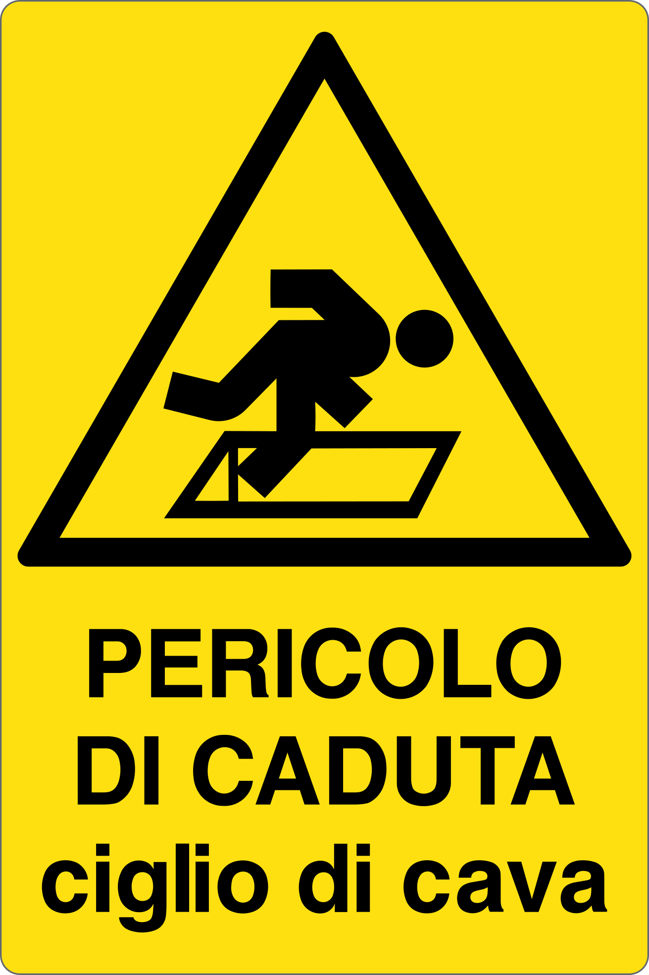 GLOBAL CARTELLO SEGNALETICO - PERICOLO DI CADUTA CIGLIO DI CAVA - Adesivo Resistente, Pannello in Forex, Pannello In Alluminio