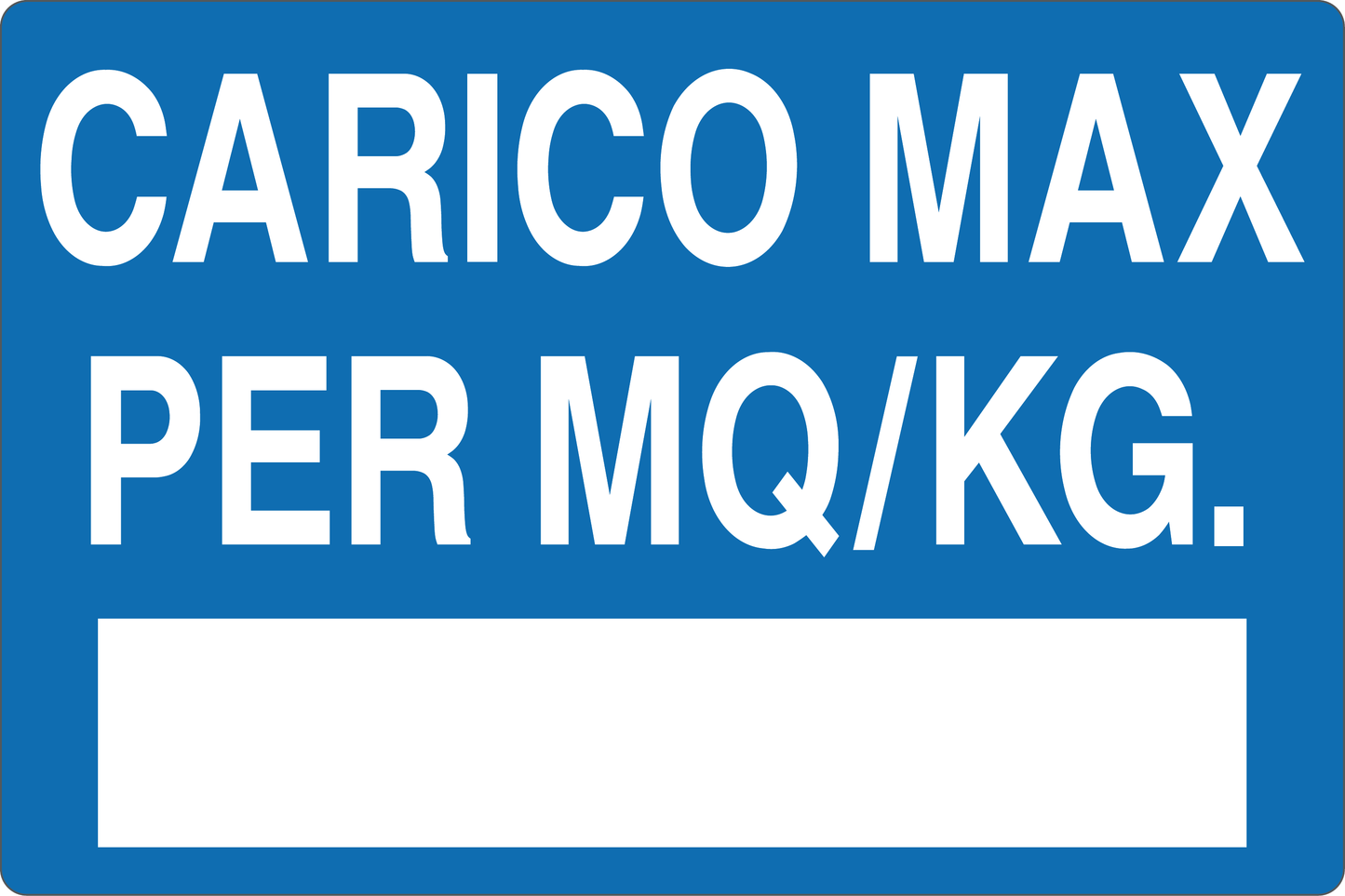 GLOBAL CARTELLO SEGNALETICO - CARICO MASSIMO PER MQ. KG. - Adesivo Resistente, Pannello in Forex, Pannello In Alluminio
