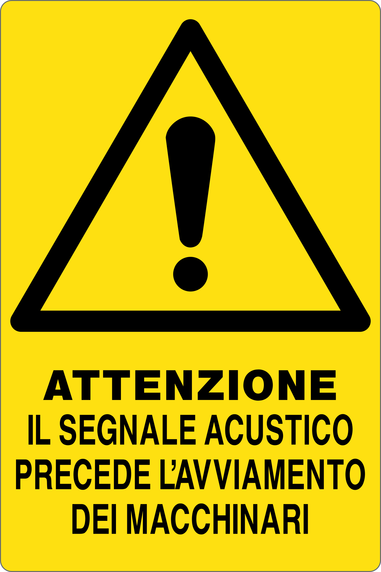 GLOBAL CARTELLO SEGNALETICO - ATTENZIONE IL SEGNALE ACUSTICO PRECEDE L'AVVIAMENTO DEI MACCHINARI - Adesivo Resistente, Pannello in Forex, Pannello In Alluminio