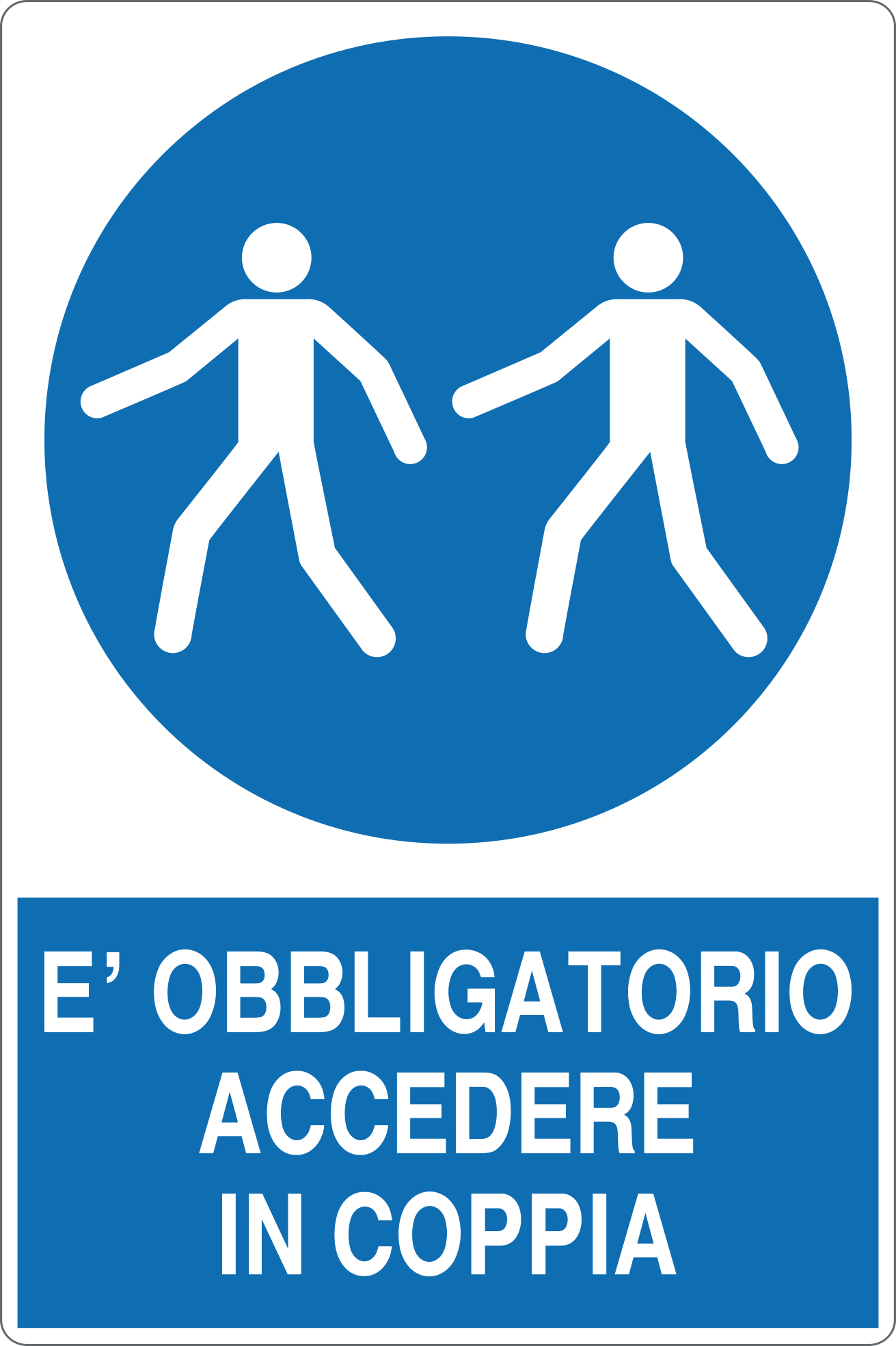 GLOBAL CARTELLO SEGNALETICO - È OBBLIGATORIO ACCEDERE IN COPPIA - Adesivo Resistente, Pannello in Forex, Pannello In Alluminio