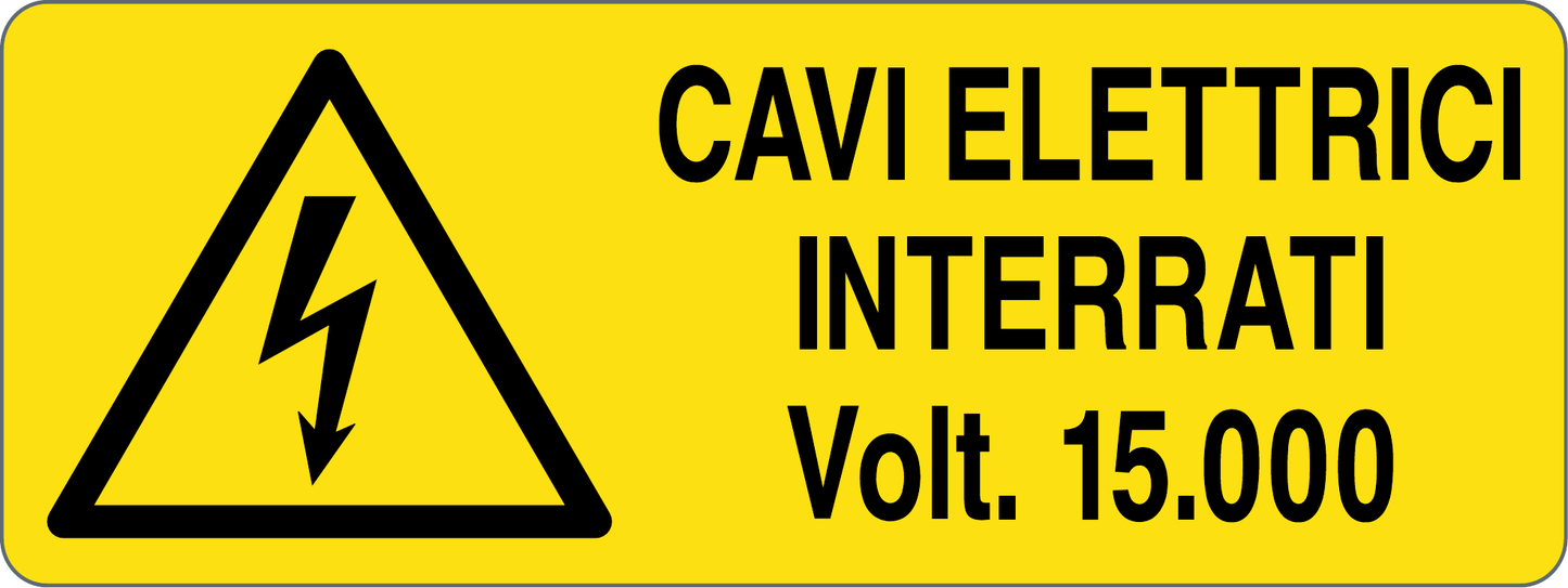 CAVI ELETTRICI INTERRATI VOLT 15000 - CARTELLO SEGNALETICO UNI ISO 7010 in Adesivo, Pannello in Forex, Pannello In Alluminio