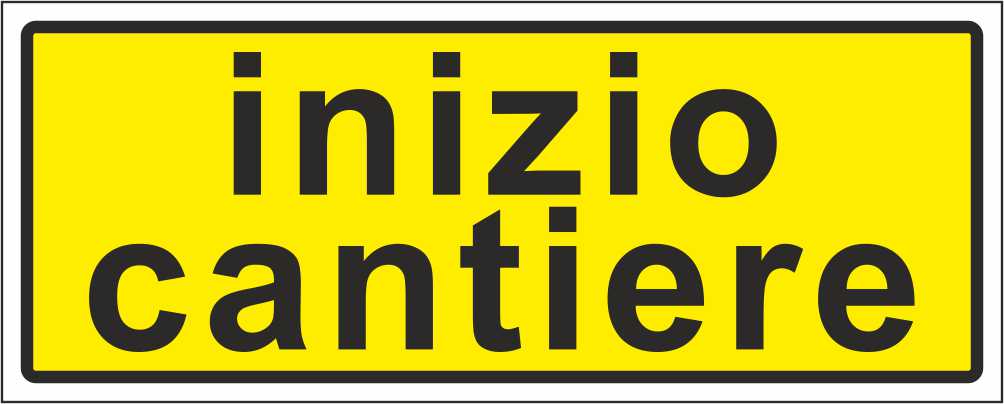 INIZIO CANTIERE - CARTELLO SEGNALETICO UNI ISO 7010 in Adesivo Resistente, Pannello in Forex, Pannello In Alluminio