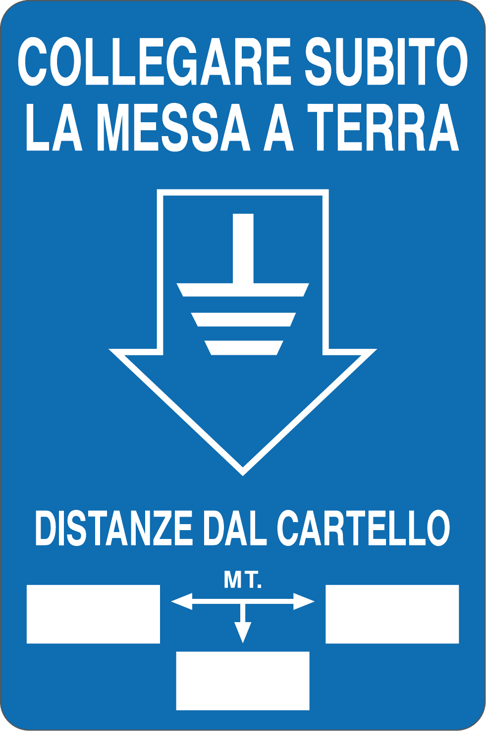 GLOBAL CARTELLO SEGNALETICO - COLLEGARE SUBITO LA MESSA A TERRA DISTANZE DAL CARTELLO - Adesivo Resistente, Pannello in Forex, Pannello In Alluminio