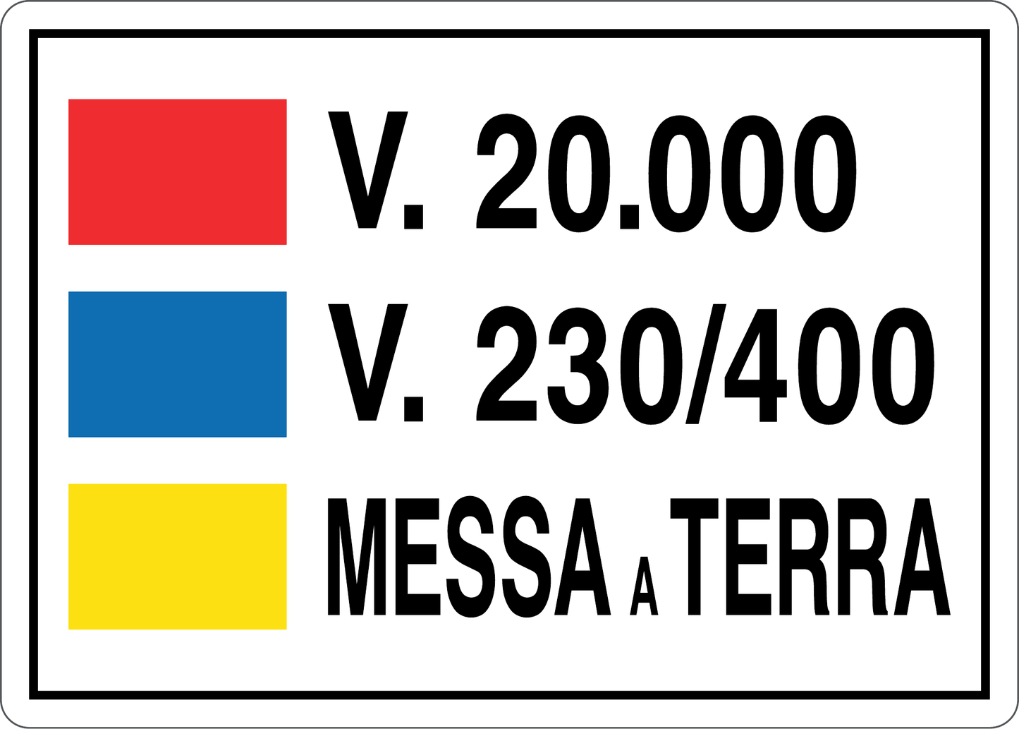 GLOBAL CARTELLO SEGNALETICO - V. 20.000 MESSA A TERRA V. 230/400 - Adesivo Resistente, Pannello in Forex, Pannello In Alluminio