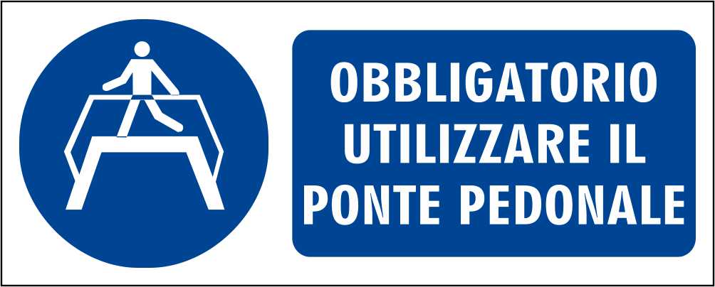 OBBLIGATORIO UTILIZZARE IL PONTE PEDONALE - CARTELLO SEGNALETICO UNI ISO 7010 in Adesivo Resistente, Pannello in Forex, Pannello In Alluminio