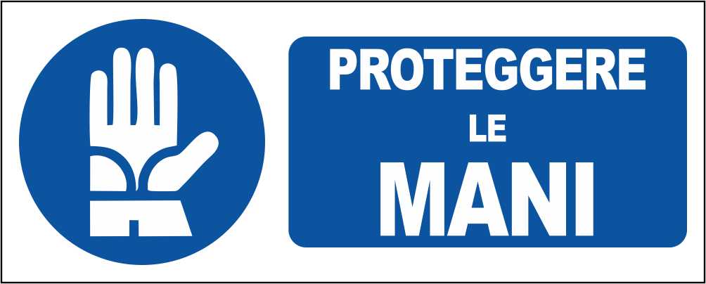 PROTEGGERE LE MANI - CARTELLO SEGNALETICO UNI ISO 7010 in Adesivo Resistente, Pannello in Forex, Pannello In Alluminio