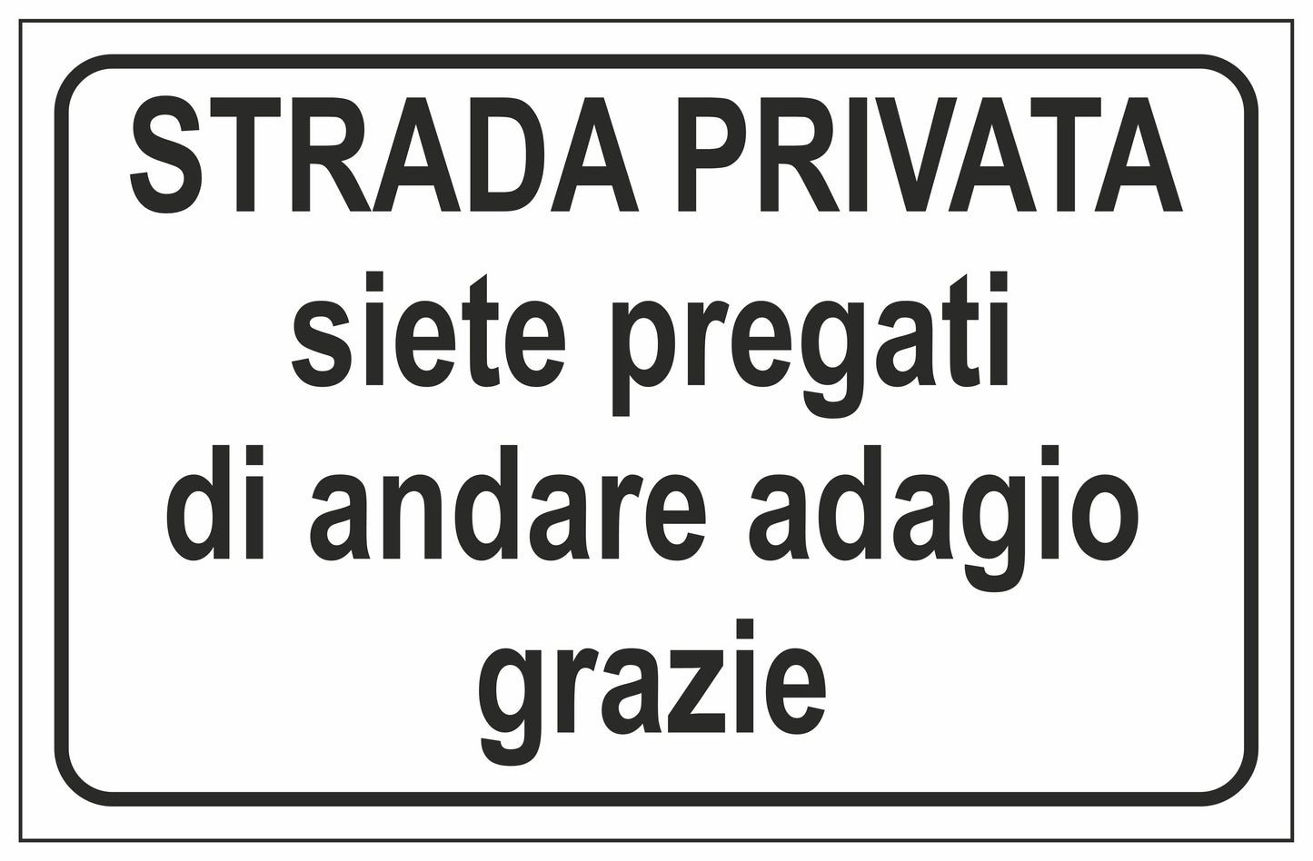 GLOBAL CARTELLO SEGNALETICO - STRADA PRIVATA SIETE PREGATI DI ANDARE ADAGIO GRAZIE - Adesivo Extra Resistente, Pannello in Forex, Pannello In Alluminio