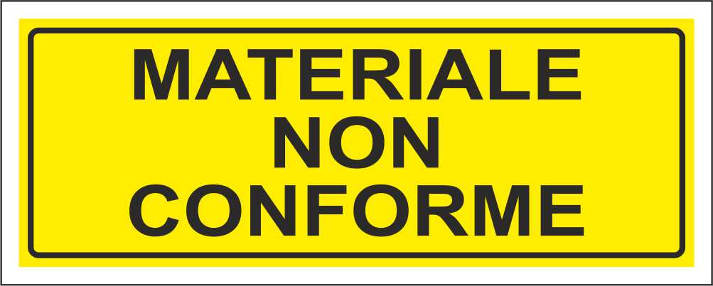 MATERIALE NON CONFORME - CARTELLO SEGNALETICO UNI ISO 7010 in Adesivo Resistente, Pannello in Forex, Pannello In Alluminio