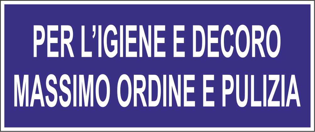 PER L'IGIENE E DECORO MASSIMO ORDINE E PULIZIA - CARTELLO SEGNALETICO UNI ISO 7010 in Adesivo Resistente, Pannello in Forex, Pannello In Alluminio