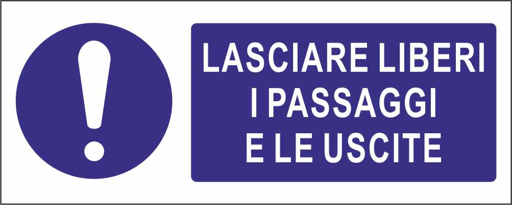 Lasciare liberi i passaggi e le uscite - CARTELLO SEGNALETICO UNI ISO 7010 in Adesivo Resistente, Pannello in Forex, Pannello In Alluminio