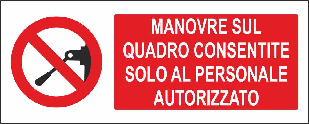 MANOVRE SUL QUADRO CONSENTITE SOLO AL PERSONALE AUTORIZZATO - CARTELLO SEGNALETICO UNI ISO 7010 in Adesivo Resistente, Pannello in Forex, Pannello In Alluminio
