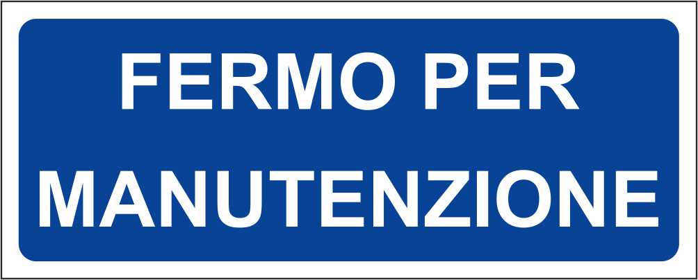 FERMO PER MANUTENZIONE - CARTELLO SEGNALETICO UNI ISO 7010 in Adesivo Resistente, Pannello in Forex, Pannello In Alluminio