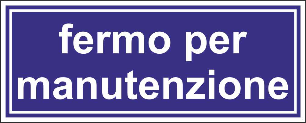 FERMO PER MANUTENZIONE mod 2 - CARTELLO SEGNALETICO UNI ISO 7010 in Adesivo Resistente, Pannello in Forex, Pannello In Alluminio