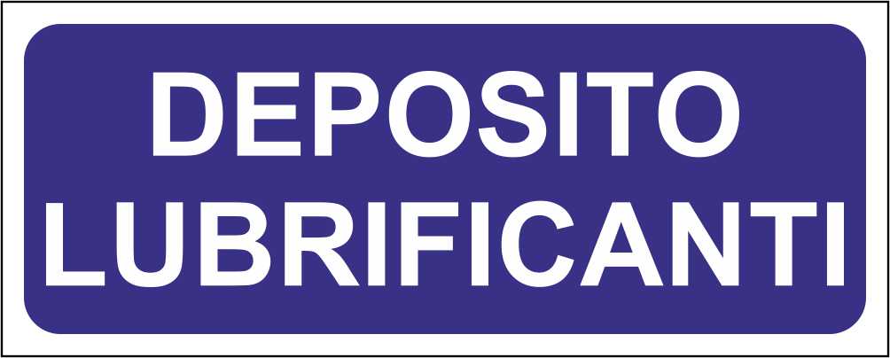 Deposito lubrificanti - CARTELLO SEGNALETICO UNI ISO 7010 in Adesivo Resistente, Pannello in Forex, Pannello In Alluminio