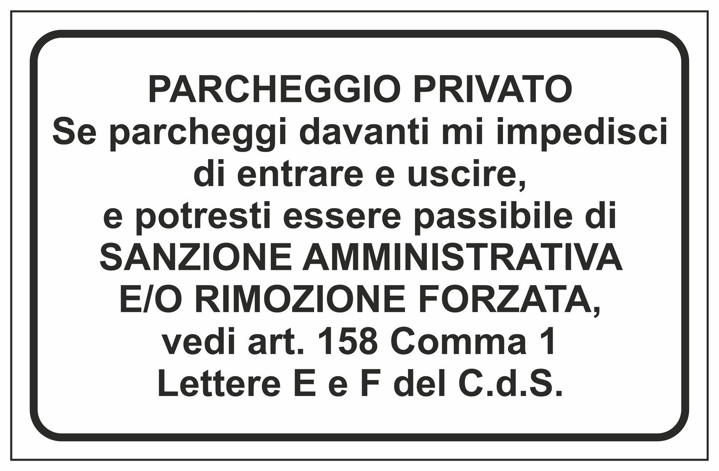GLOBAL CARTELLO SEGNALETICO - PARCHEGGIO PRIVATO ART 158 - Adesivo Extra Resistente, Pannello in Forex, Pannello In Alluminio