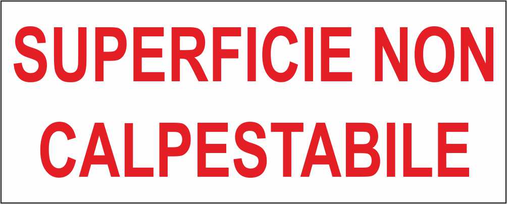 SUPERFICIE NON CALPESTABILE - CARTELLO SEGNALETICO UNI ISO 7010 in Adesivo Resistente, Pannello in Forex, Pannello In Alluminio