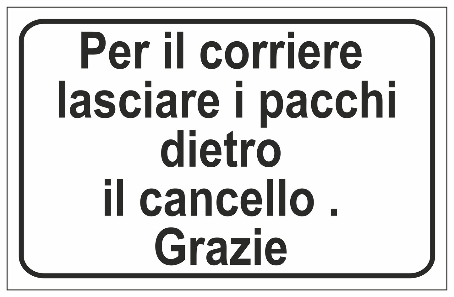 GLOBAL CARTELLO SEGNALETICO - PER IL CORRIERE LASCIARE I PACCHI DIETRO IL CANCELLO GRAZIE - Adesivo Extra Resistente, Pannello in Forex, Pannello In Alluminio
