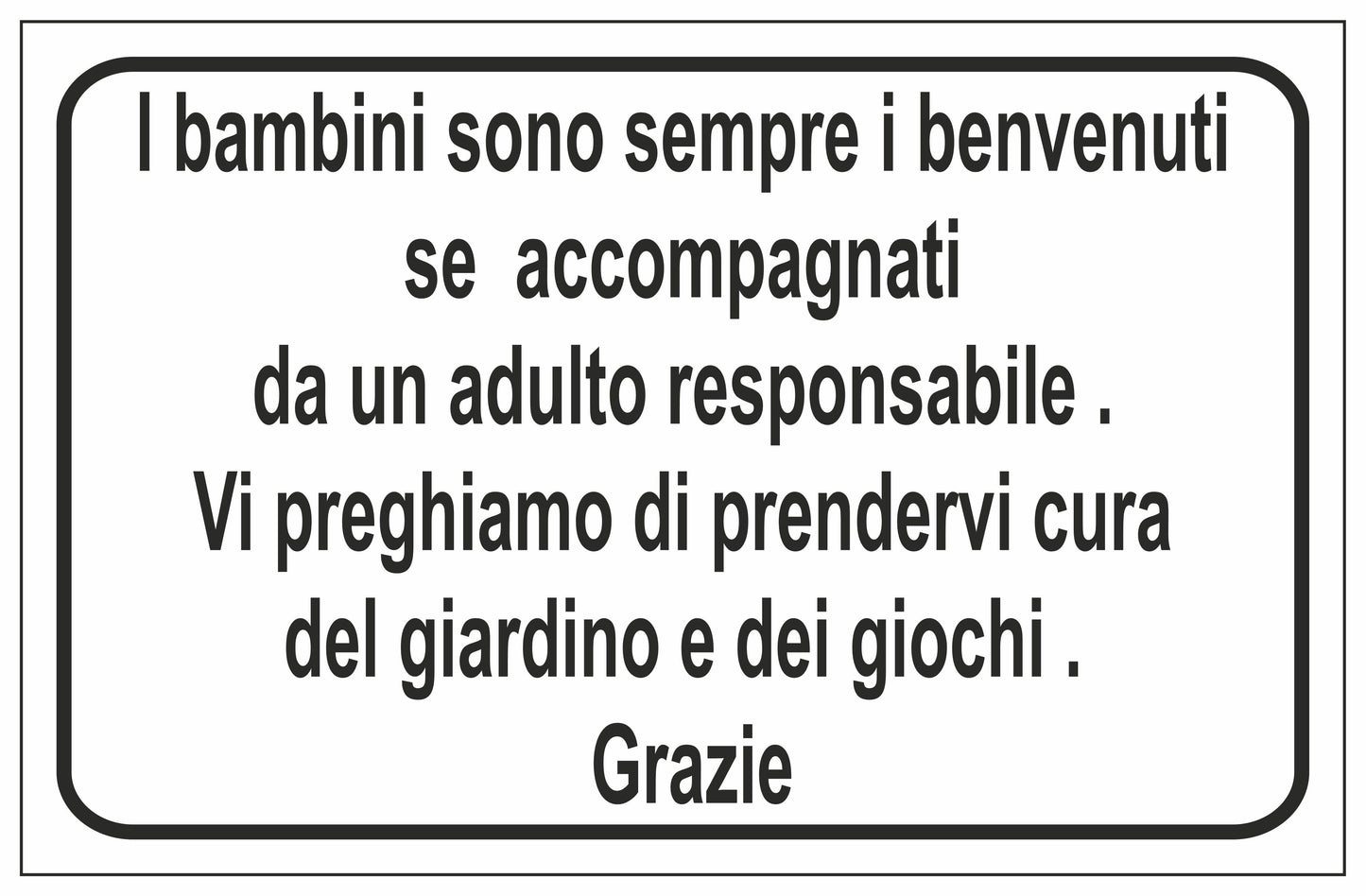 GLOBAL CARTELLO SEGNALETICO - I BAMBINI SONO SEMPRE I BENVENUTI SE ACCOMPAGNATI - Adesivo Extra Resistente, Pannello in Forex, Pannello In Alluminio