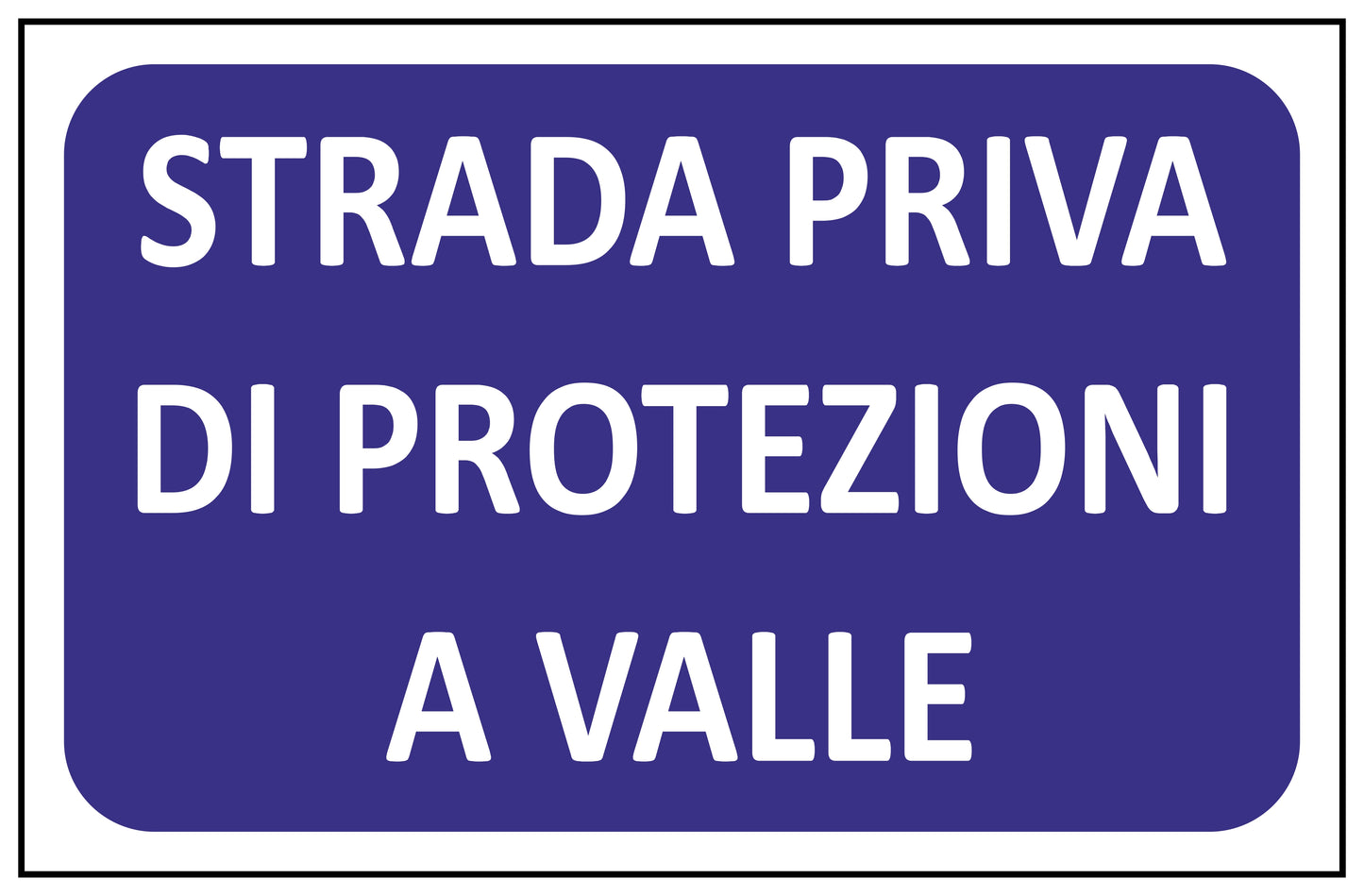 GLOBAL CARTELLO SEGNALETICO - STRADA PRIVA DI PROTEZIONI A VALLE - Adesivo Extra Resistente, Pannello in Forex, Pannello In Alluminio