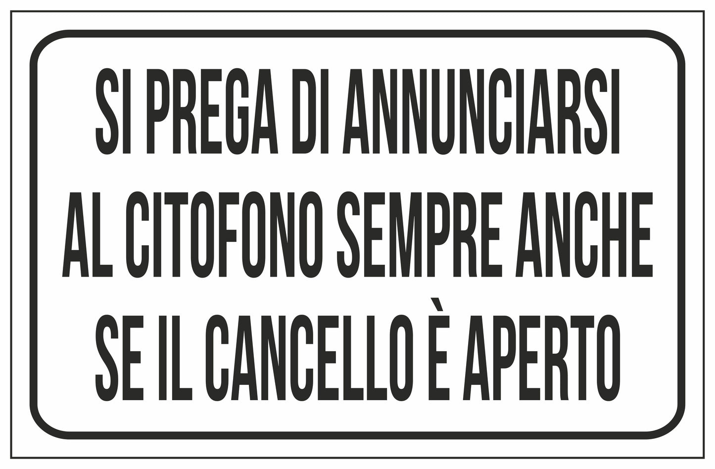 GLOBAL CARTELLO SEGNALETICO - SI PREGA DI ANNUNCIARSI AL CITOFONO SEMPRE ANCHE SE IL CANCELLO È APERTO - Adesivo Extra Resistente, Pannello in Forex, Pannello In Alluminio