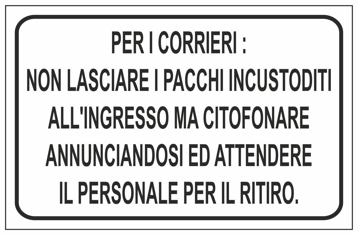 GLOBAL CARTELLO SEGNALETICO - PER I CORRIERI NON LASCIARE I PACCHI INCUSTODITI - Adesivo Extra Resistente, Pannello in Forex, Pannello In Alluminio