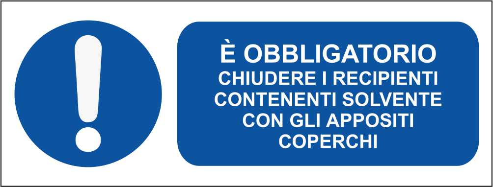 È obbligatorio chiudere i recipienti contenenti solvente con gli appositi coperchi - CARTELLO SEGNALETICO UNI ISO 7010 in Adesivo Resistente, Pannello in Forex, Pannello In Alluminio