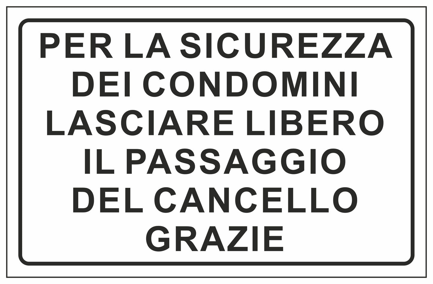 GLOBAL CARTELLO SEGNALETICO - PER LA SICUREZZA DEI CONDOMINI LASCIARE LIBERO IL PASSAGGIO DEL CANCELLO GRAZIE - Adesivo Extra Resistente, Pannello in Forex, Pannello In Alluminio