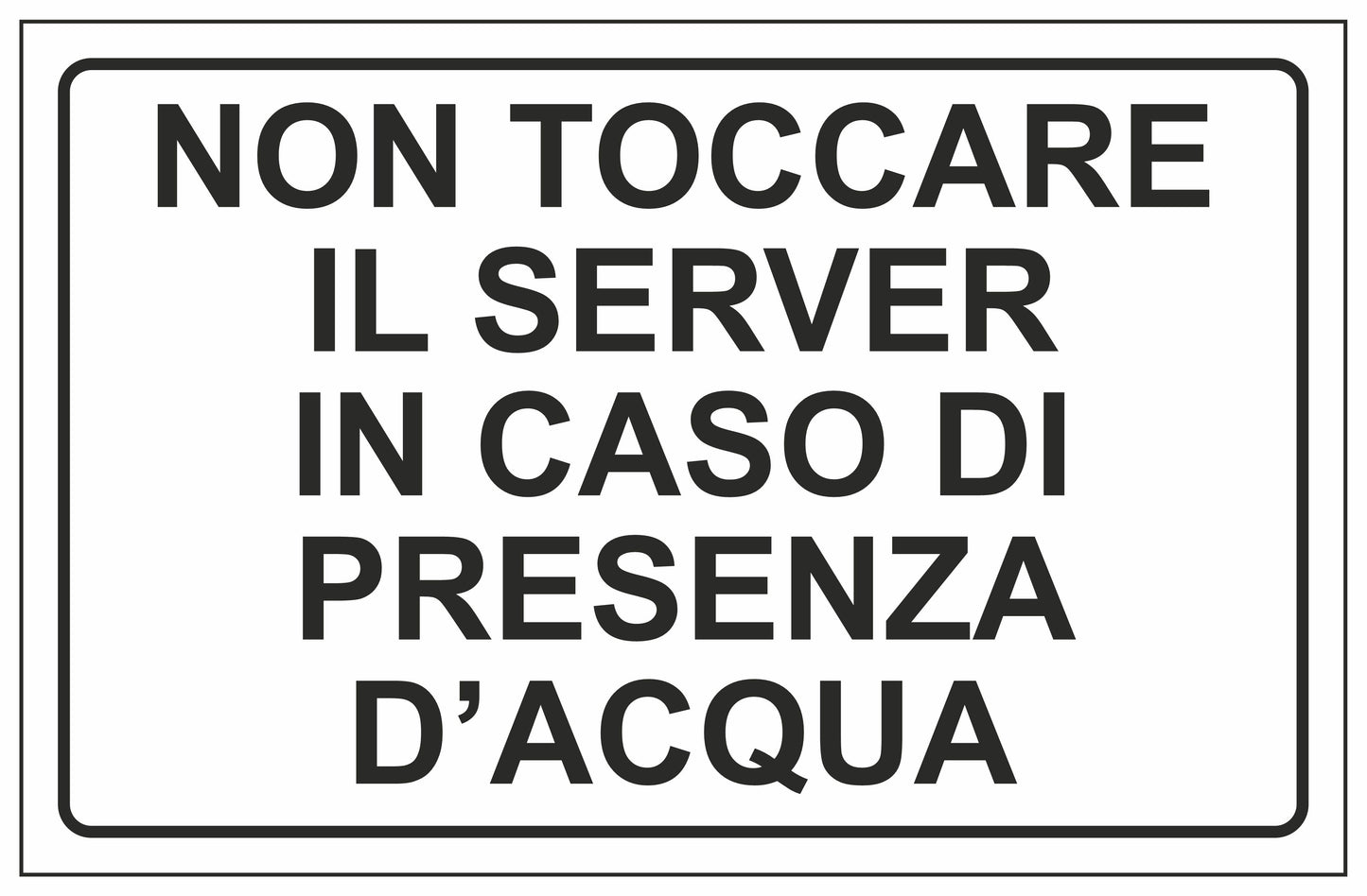 GLOBAL CARTELLO SEGNALETICO - NON TOCCARE IL SERVER IN CASO DI PRESENZA D'ACQUA - Adesivo Extra Resistente, Pannello in Forex, Pannello In Alluminio