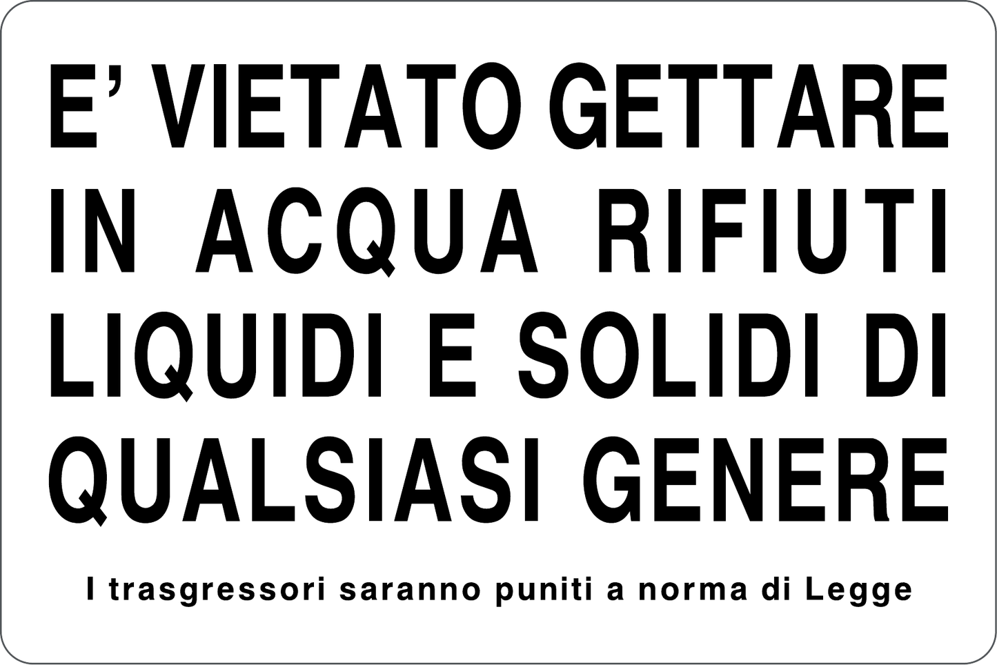 GLOBAL CARTELLO SEGNALETICO - È VIETATO GETTARE IN ACQUA RIFIUTI LIQUIDI E SOLIDI - Adesivo Resistente, Pannello in Forex, Pannello In Alluminio