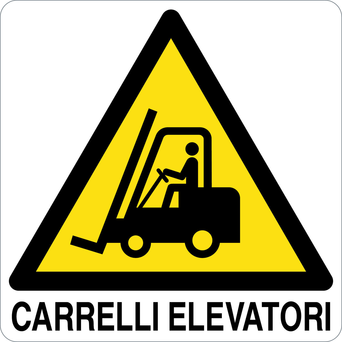 CARRELLI ELEVATORI - CARTELLO SEGNALETICO QUADRATO ISO 7010 - Adesivo Extra Resistente, Pannello in Forex, Pannello In Alluminio