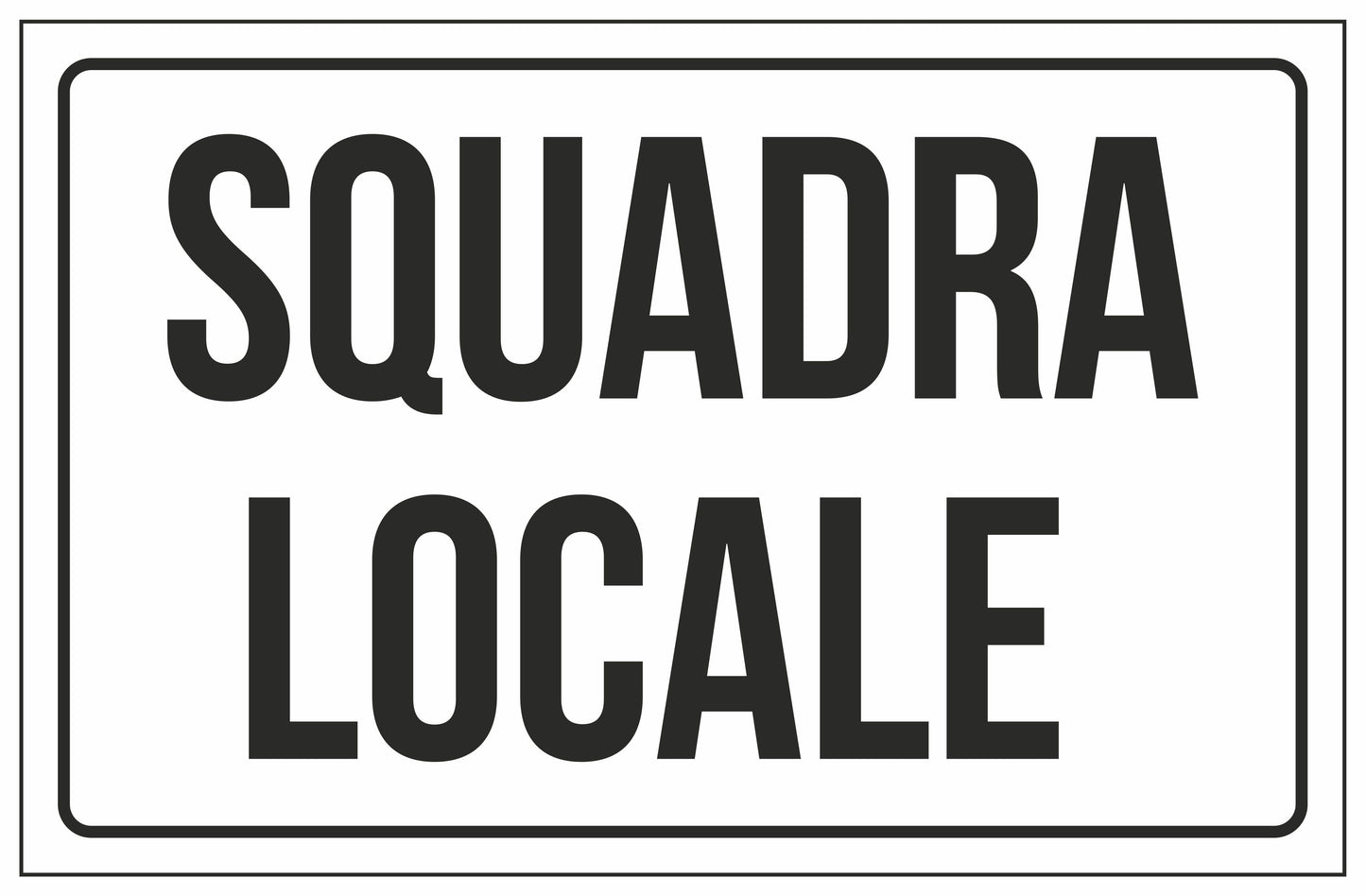 GLOBAL CARTELLO SEGNALETICO - SQUADRA LOCALE - Adesivo Extra Resistente, Pannello in Forex, Pannello In Alluminio