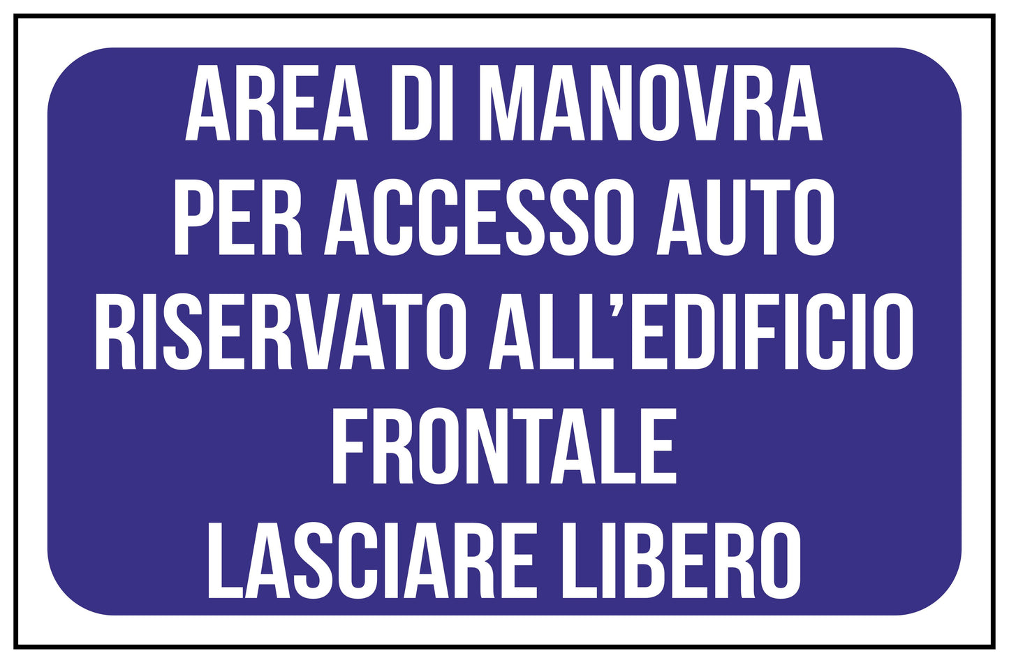 GLOBAL CARTELLO SEGNALETICO - AREA DI MANOVRA PER ACEESSO AUTO RISERVATO ALL'EDIFICIO FRONTALE LASCIARE LIBERO - Adesivo Extra Resistente, Pannello in Forex, Pannello In Alluminio