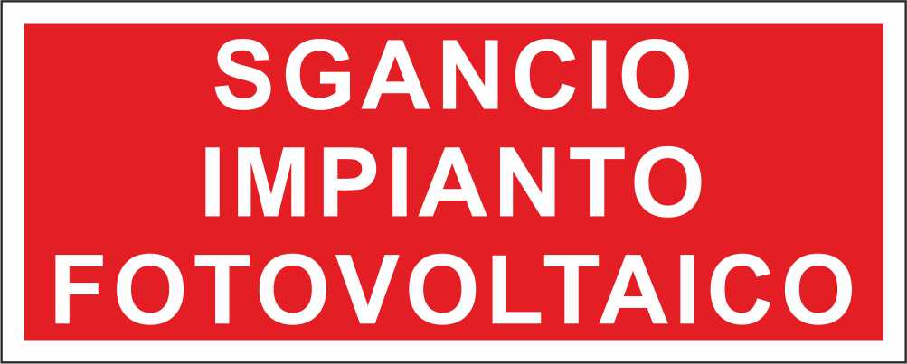 SGANCIO IMPIANTO FOTOVOLTAICO - CARTELLO SEGNALETICO UNI ISO 7010 in Adesivo Resistente, Pannello in Forex, Pannello In Alluminio