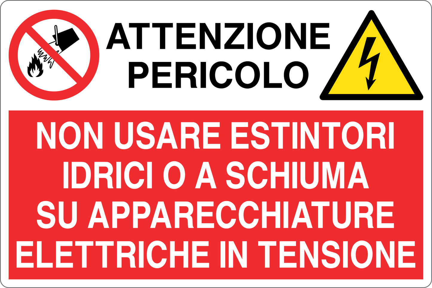 GLOBAL CARTELLO SEGNALETICO - NON USARE ESTINTORI IDRICI O A SCHIUMA SU APPARECCHIATURE ELETTRICHE IN TENSIONE - Adesivo Resistente, Pannello in Forex, Pannello In Alluminio