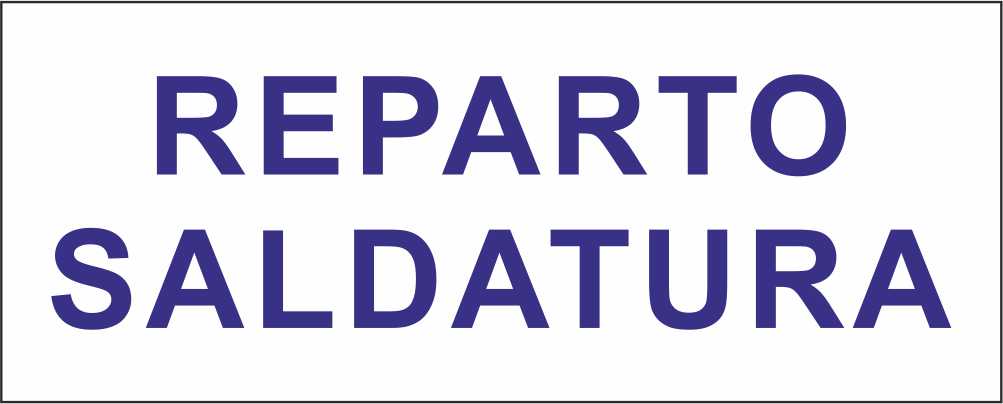 REPARTO SALDATURA - CARTELLO SEGNALETICO UNI ISO 7010 in Adesivo Resistente, Pannello in Forex, Pannello In Alluminio