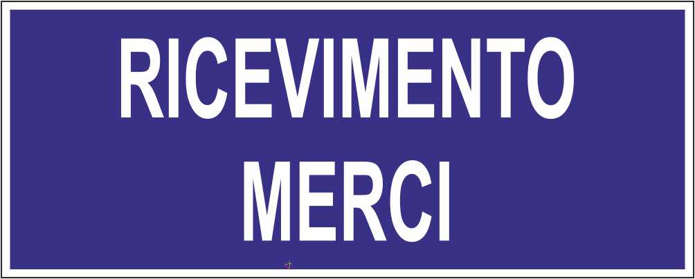 RICEVIMENTO MERCI - CARTELLO SEGNALETICO UNI ISO 7010 in Adesivo Resistente, Pannello in Forex, Pannello In Alluminio