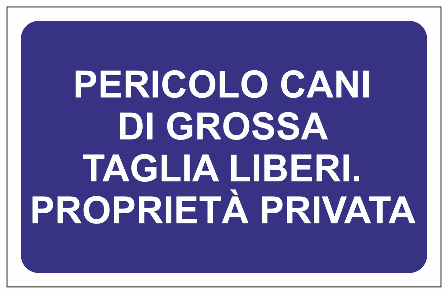 GLOBAL CARTELLO SEGNALETICO - PERICOLO CANI DI GROSSA TAGLIA LIBERI PROPRIETÀ PRIVATA - Adesivo Extra Resistente, Pannello in Forex, Pannello In Alluminio