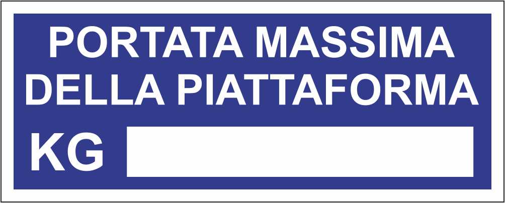 PORTATA MASSIMA DELLA PIATTAFORMA - CARTELLO SEGNALETICO UNI ISO 7010 in Adesivo Resistente, Pannello in Forex, Pannello In Alluminio