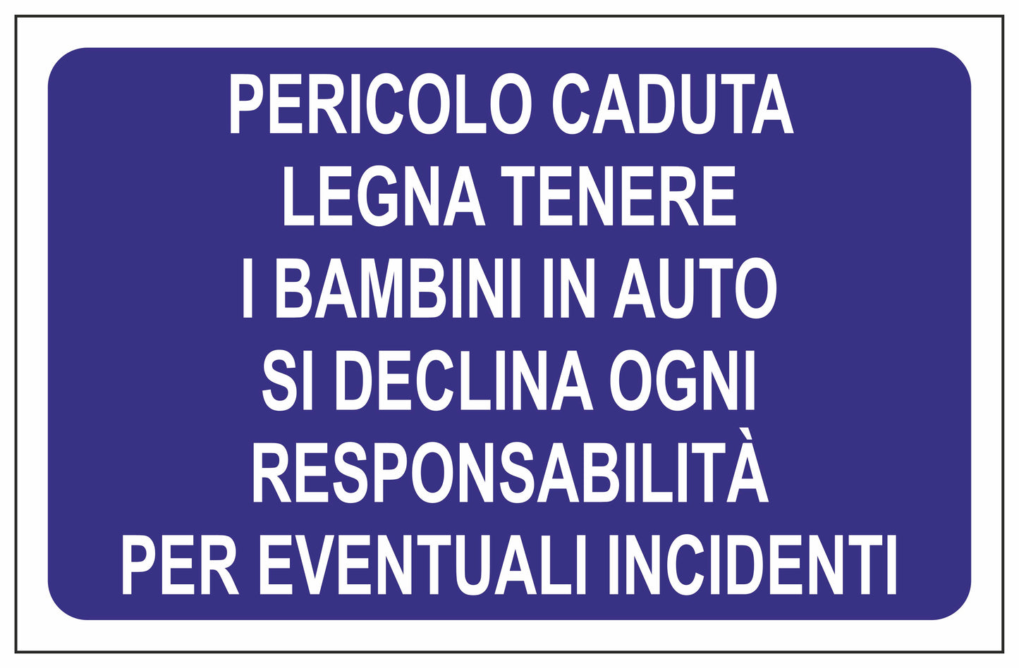 GLOBAL CARTELLO SEGNALETICO - PERICOLO DI CADUTA LEGNA TENERE I BAMBINI IN AUTO - Adesivo Extra Resistente, Pannello in Forex, Pannello In Alluminio