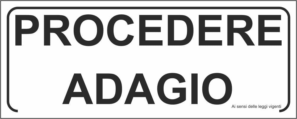 PROCEDERE ADAGIO - CARTELLO SEGNALETICO UNI ISO 7010 in Adesivo Resistente, Pannello in Forex, Pannello In Alluminio