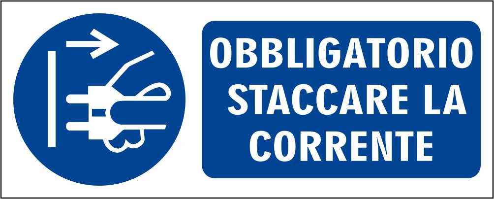 OBBLIGATORIO STACCARE LA CORRENTE - CARTELLO SEGNALETICO UNI ISO 7010 in Adesivo Resistente, Pannello in Forex, Pannello In Alluminio