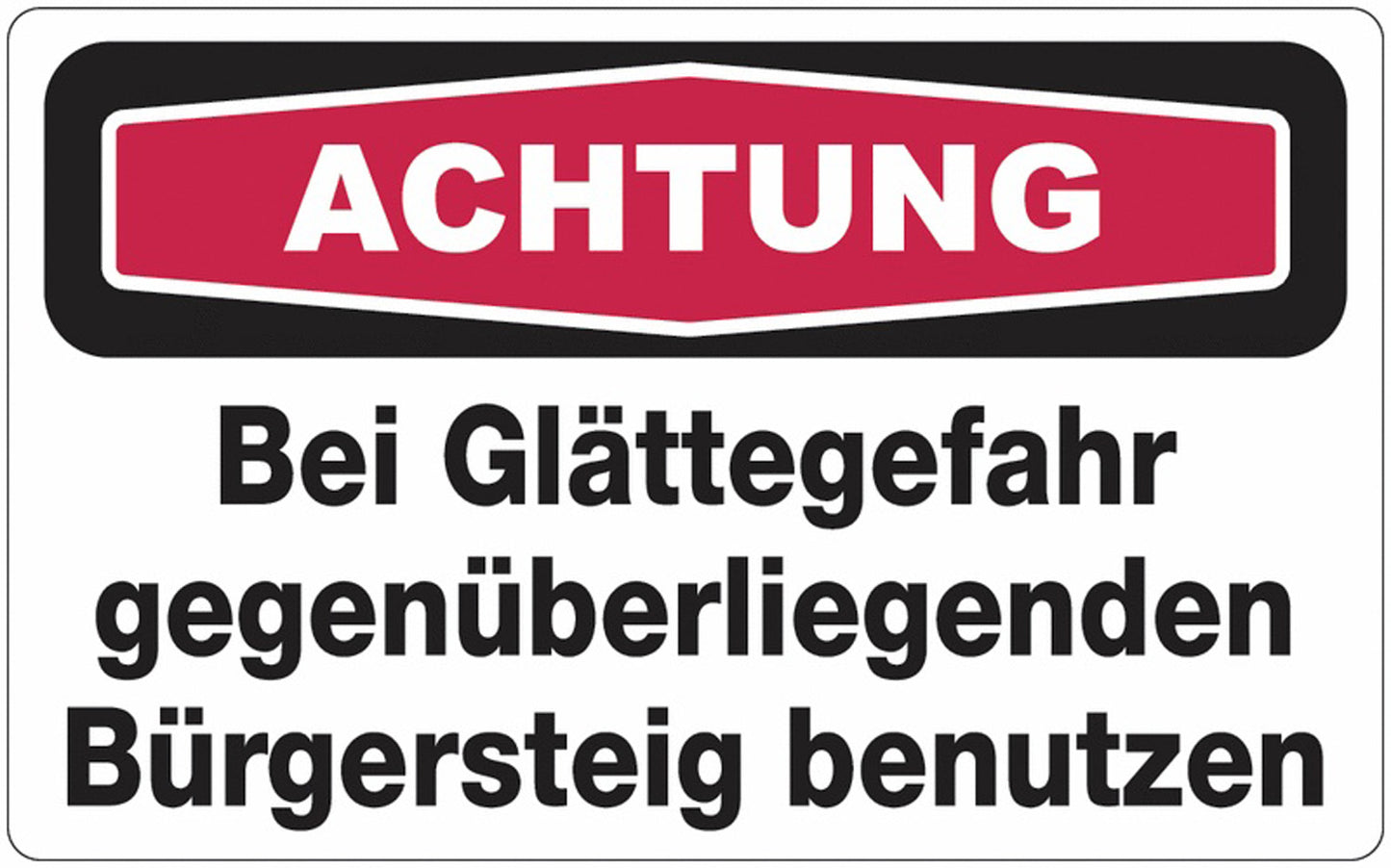 GLOBAL CARTELLO SEGNALETICO - ACHTUNG Bei Glättegefahr gegenüberliegenden Bürgersteig benutzen - Adesivo Extra Resistente, Pannello in Forex, Pannello In Alluminio