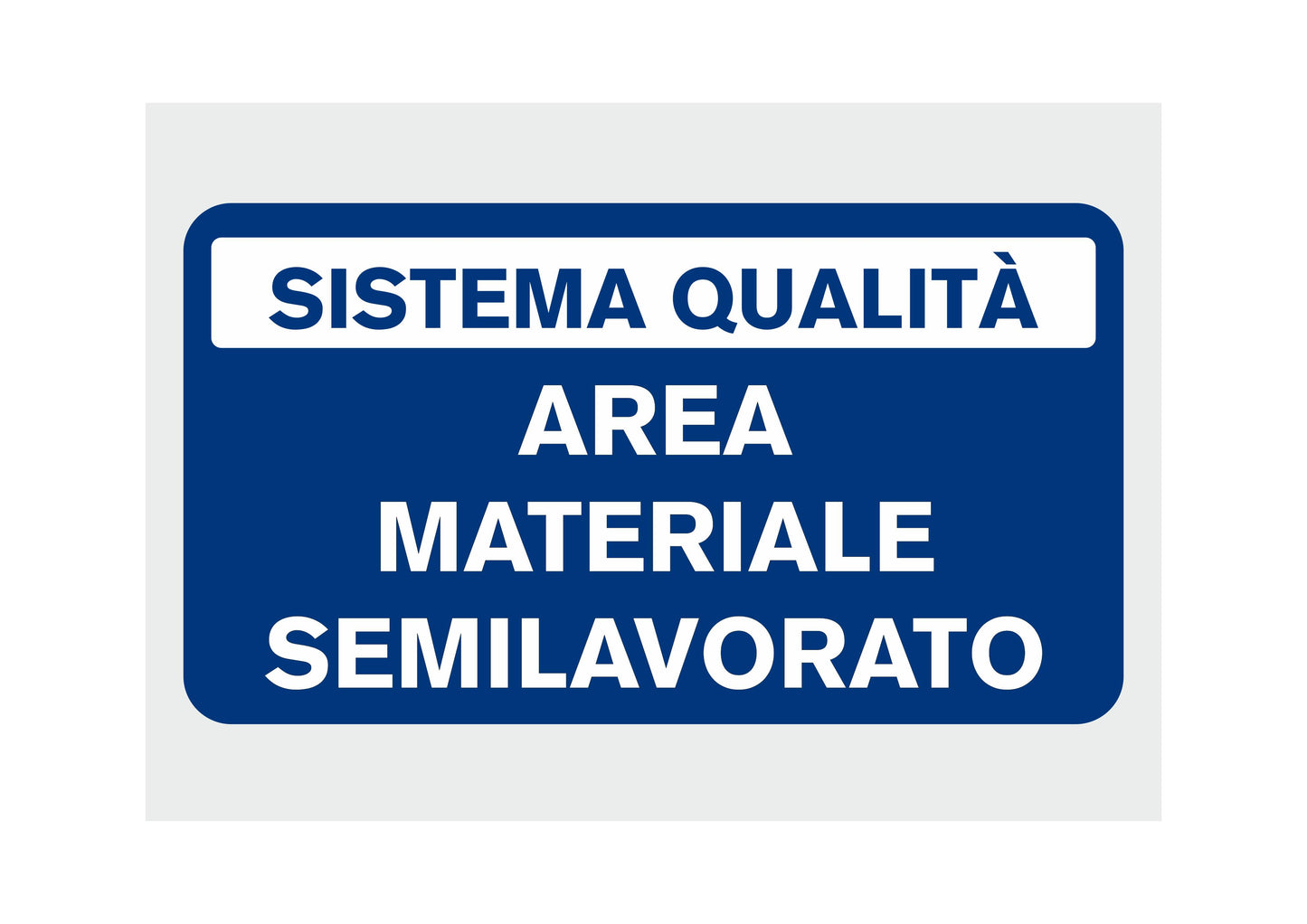 GLOBAL CARTELLO SEGNALETICO - AREA MATERIALE SEMILAVORATO - Adesivo Extra Resistente, Pannello in Forex, Pannello In Alluminio
