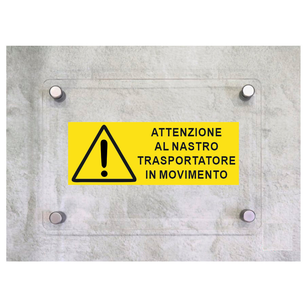 Global Targa Cartello in plexiglass UNI - ATTENZIONE AL NASTRO TRASPORTATORE IN MOVIMENTO - Con Distanziali in acciaio inox, Stampa UV