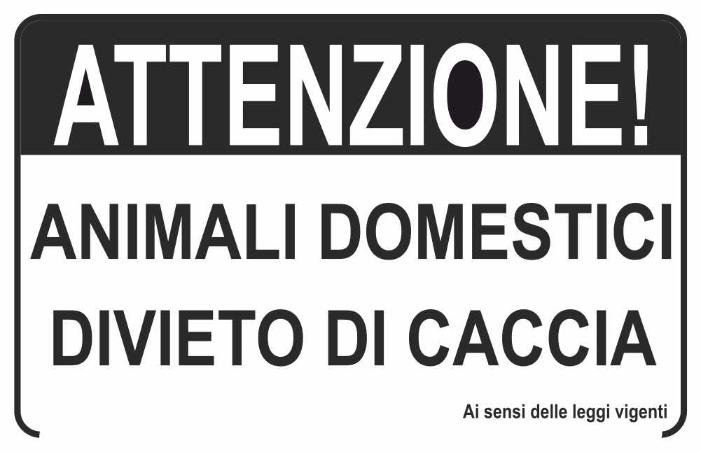GLOBAL CARTELLO SEGNALETICO - ATTENZIONE ANIMALI DOMESTICI DIVIETO DI CACCIA - Adesivo Extra Resistente, Pannello in Forex, Pannello In Alluminio
