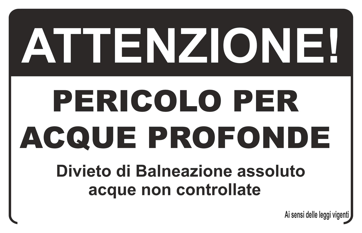 GLOBAL CARTELLO SEGNALETICO - ATTENZIONE PERICOLO PER ACQUE PROFONDE DIVIETO - Adesivo Extra Resistente, Pannello in Forex, Pannello In Alluminio