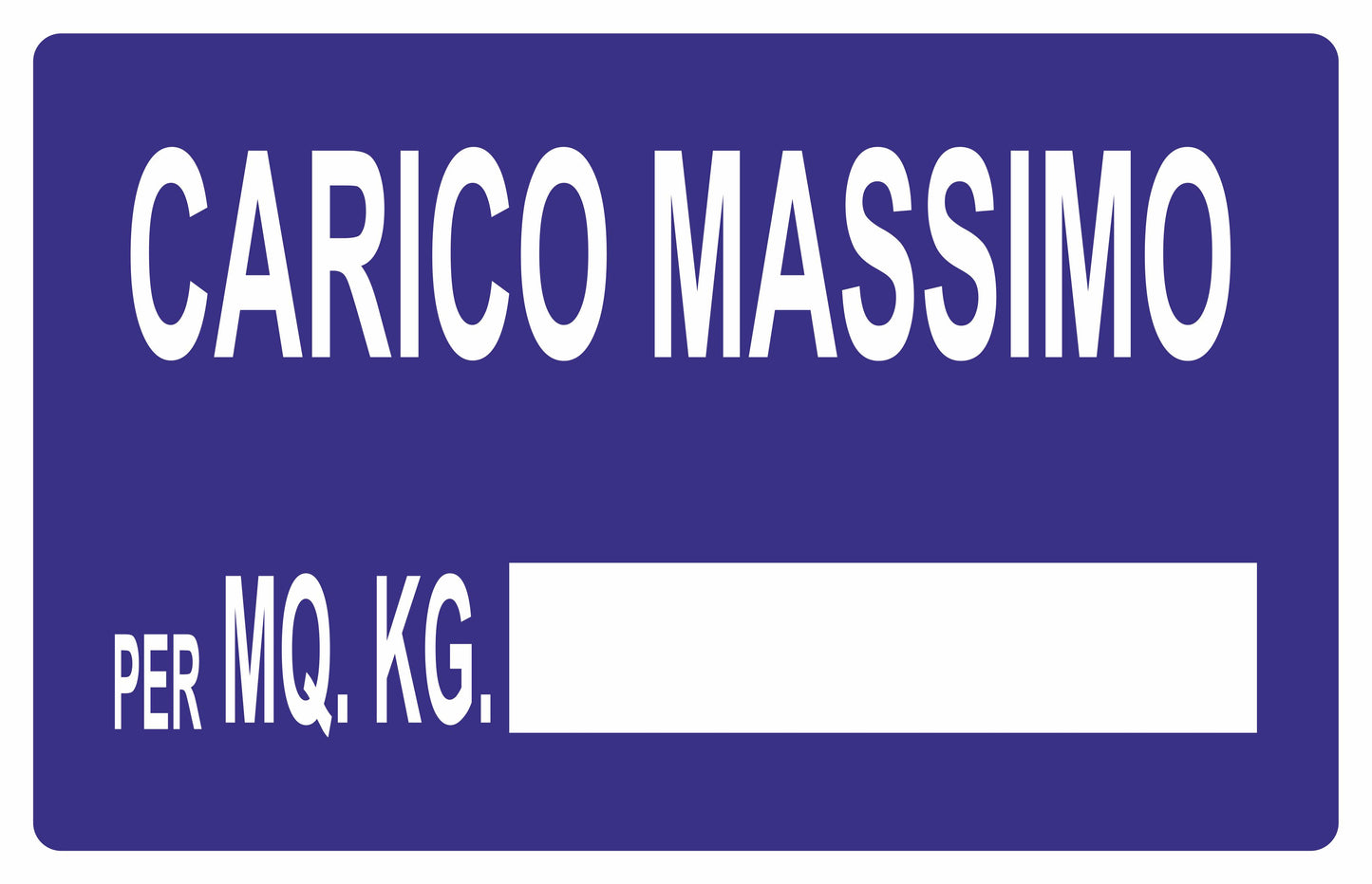 GLOBAL CARTELLO SEGNALETICO - CARICO MASSIMO PER MQ - Adesivo Extra Resistente, Pannello in Forex, Pannello In Alluminio