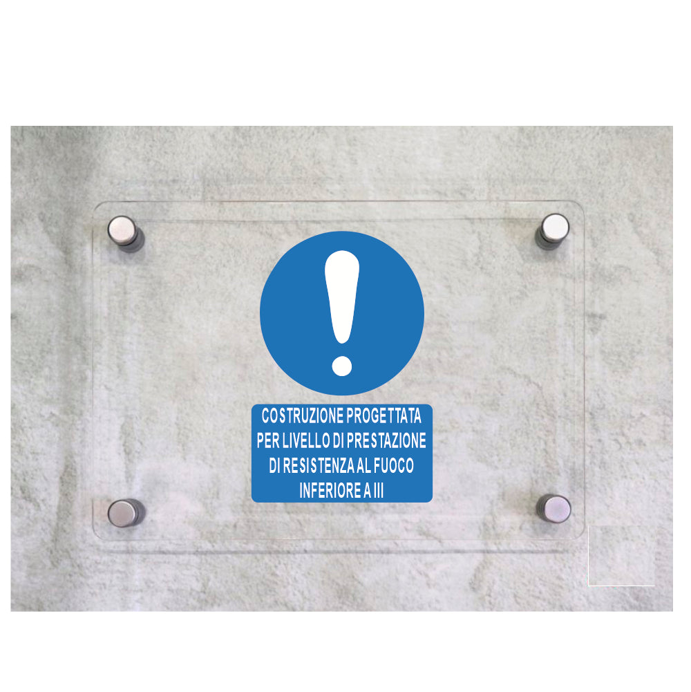 Global Targa Cartello in plexiglass - COSTRUZIONE PROGETTATA PER LIVELLO DI PRESTAZIONE DI RESISTENZA AL FUOCO INFERIORE A III - Con Distanziali in acciaio inox, Stampa UV.