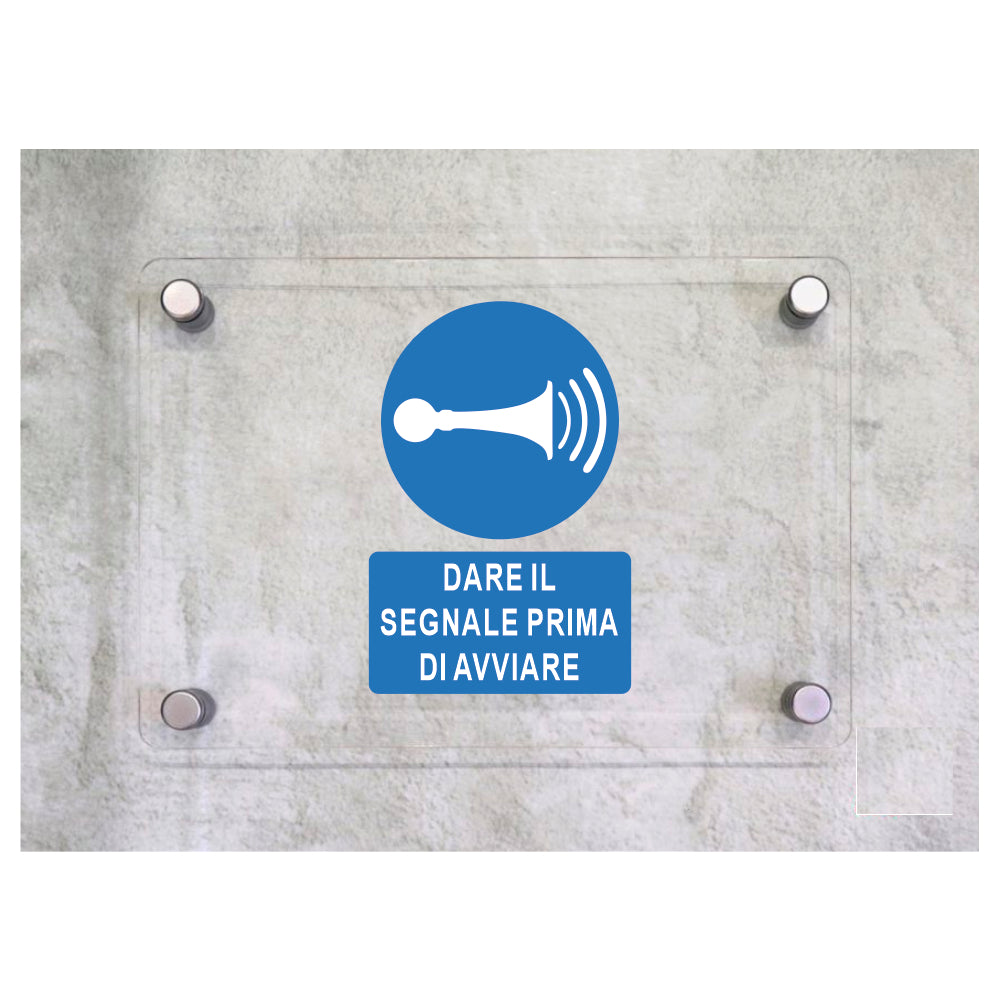 Global Targa Cartello in plexiglass - DARE IL SEGNALE PRIMA DI AVVIARE - Con Distanziali in acciaio inox, Stampa UV.